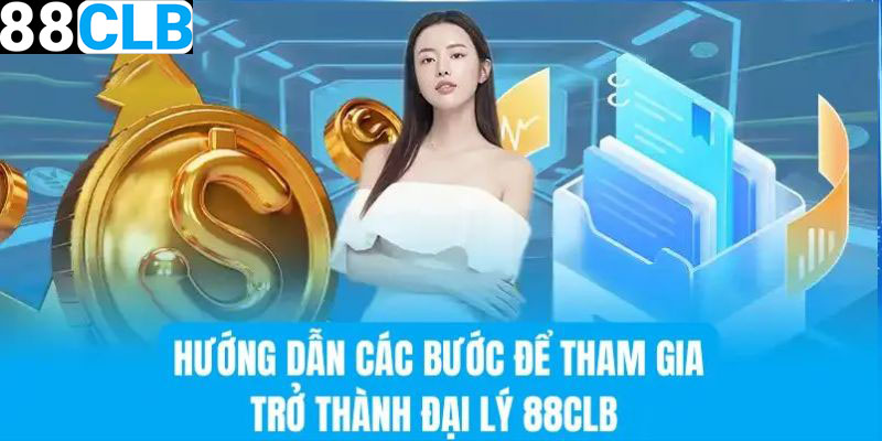 Các bước đăng ký để trở thành đại lý 88CLB