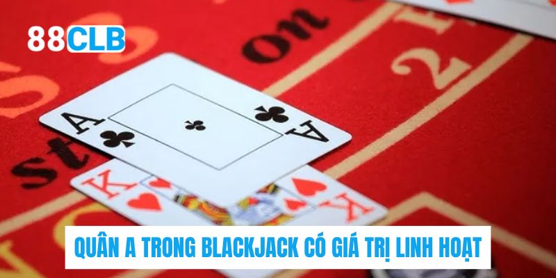 Quân A trong blackjack có giá trị linh hoạt